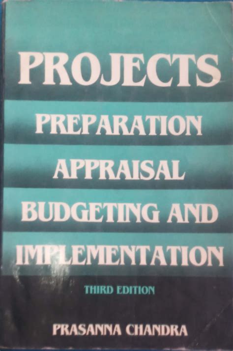 Full Download Projects Preparation Appraisal Budgeting And Implementation Prasanna Chandra 