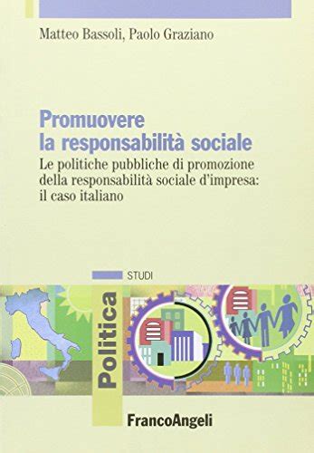 Download Promuovere La Responsabilit Sociale Le Politiche Pubbliche Di Promozione Della Responsabilit Sociale Dimpresa Il Caso Italiano Politica Studi 