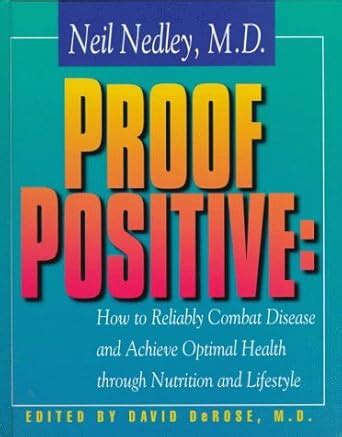 Proof Positive How To Reliably Combat Disease And Achieve Optimal Health Through Nutrition And Lifestyle