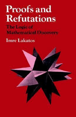 Proofs And Refutations The Logic Of Mathematical Discovery Imre Lakatos