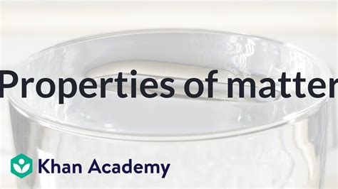 Properties Of Matter Course Intro Video Khan Academy Properties Of Matter 4th Grade - Properties Of Matter 4th Grade