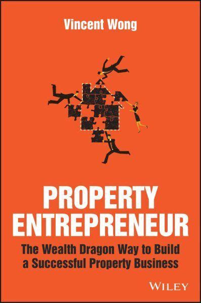 Full Download Property Entrepreneur The Wealth Dragon Way To Build A Successful Property Business 