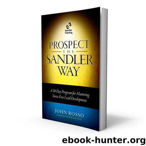 Read Online Prospect The Sandler Way A 30 Day Program For Mastering Stress Free Lead Development 