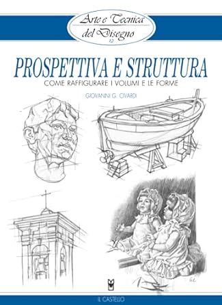 Read Online Prospettiva E Struttura Come Raffigurare I Volumi E Le Forme 