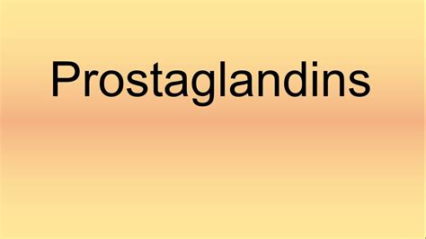 prostaglandins pronunciation