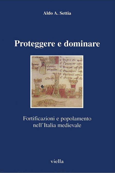 Full Download Proteggere E Dominare Fortificazioni E Popolamento Nell Italia Medievale I Libri Di Viella 
