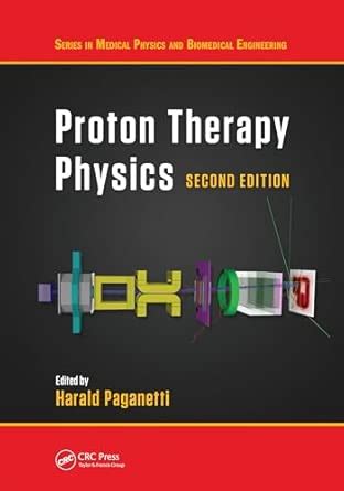 Proton Therapy Physics Second Edition