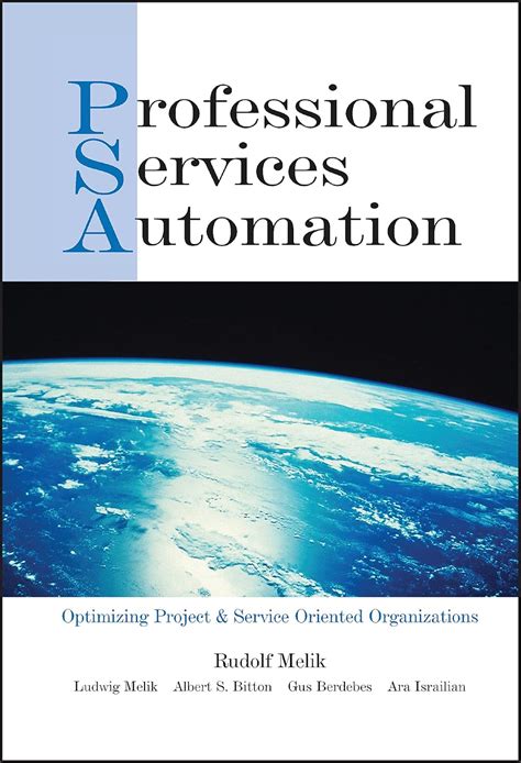 Psa Professional Services Automation Optimizing Project And Service Oriented Organizations
