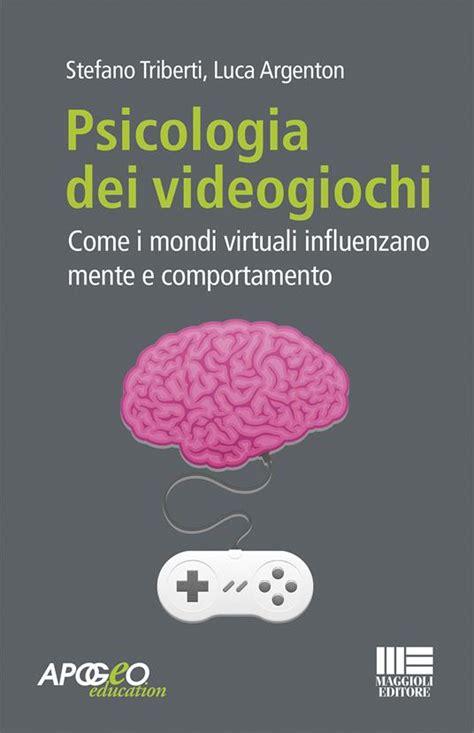 Full Download Psicologia Dei Videogiochi Come I Mondi Virtuali Influenzano Mente E Comportamento 