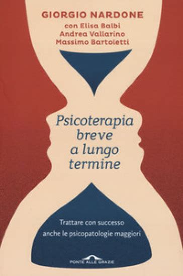 Full Download Psicoterapia Breve A Lungo Termine Trattare Con Successo Anche Le Piscopatologie Maggiori 