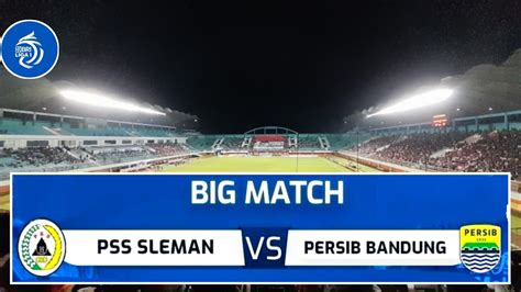 PSS SLEMAN VS PERSIB TIMELINE：PSS Sleman vs Persib Bandung, Misi Super Elang Jawa Nodai Rekor