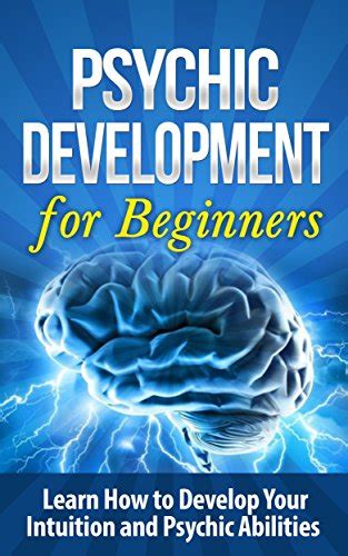 Read Online Psychic Psychic Development For Beginners Learn How To Develop Your Intuition And Psychic Abilities Occult Psychic Development Psychic Development New Age Mysticism Angels Parapsychology 