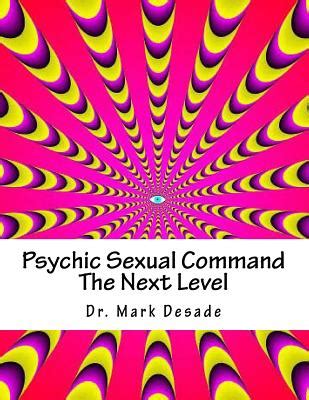 Download Psychic Sexual Command The Next Level By Mark Desade 