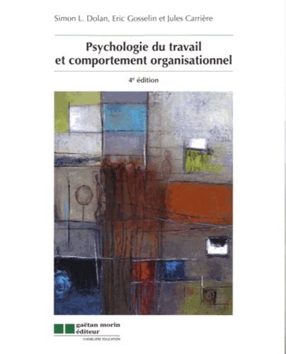 Full Download Psychologie Du Travail Et Comportement Organisationnel 4E 