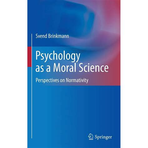 Read Online Psychology As A Moral Science Perspectives On Normativity 