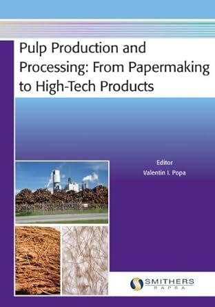 Full Download Pulp Production And Processing From Papermaking To High 