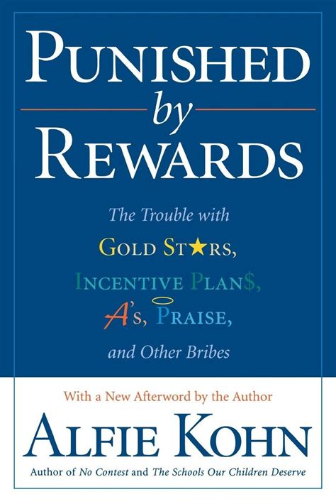 Read Online Punished By Rewards The Trouble With Gold Stars Incentive Plans As Praise And Other Bribes 