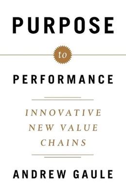Purpose To Performance: Innovative New Value Chains