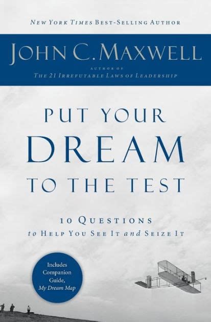 Read Online Put Your Dream To The Test 10 Questions That Will Help You See It And Seize It 