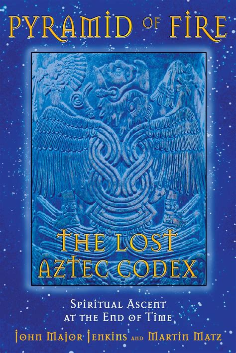 Read Pyramid Of Fire Spiritual Ascent At The End Of Time The Lost Aztec Codex Spiritual Ascent At The End Of Time 