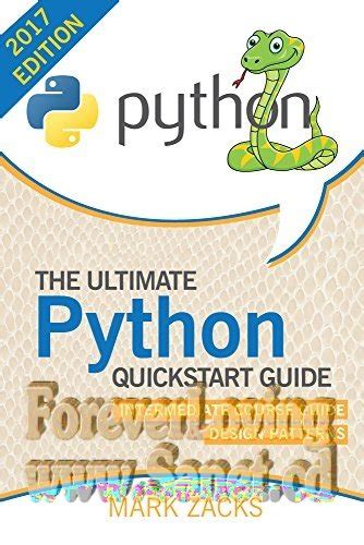 Python The Ultimate Quickstart Guide Intermediate Course Guide Design Patterns Hands On Projects Machine Learning Learn Coding Fast Learning Code Database
