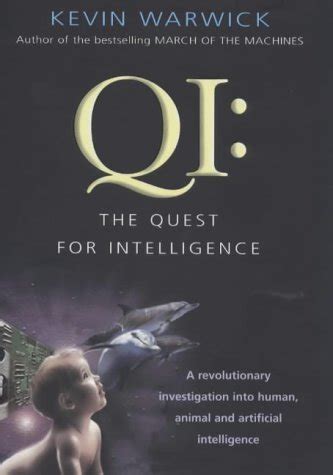 Read Online Qi The Quest For Intelligence A Revolutionary Investigation Into Human Animal And Artificial Intelligence 