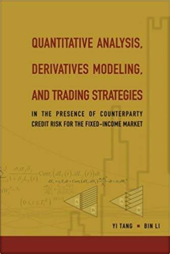 Quantitative Analysis Derivatives Modeling And Trading Strategies In The Presence Of Counterparty Credit Risk For The Fixed Income Market