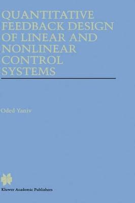Quantitative Feedback Design Of Linear And Nonlinear Control Systems The Springer International Series In Engineering And Computer Science