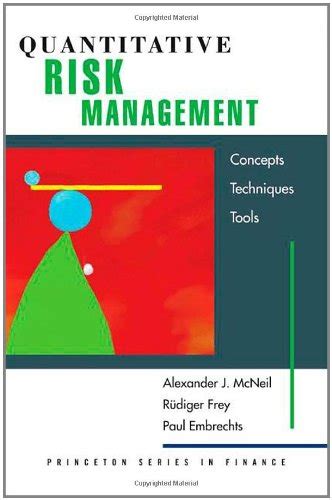 Quantitative Risk Management Concepts Techniques And Tools Princeton Series In Finance Hardcover By Mcneil Alexander J Frey Ri 1 2 Diger Embrechts Paul Published By Princeton University Press
