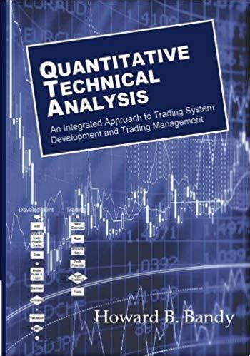 Quantitative Technical Analysis An Integrated Approach To Trading System Development And Trading Management