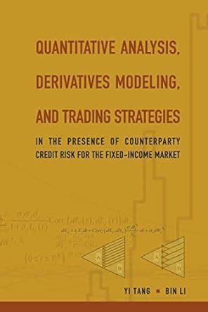 Download Quantitative Analysis Derivatives Modeling And Trading Strategies In The Presence Of Counterparty Credit Risk For The Fixed Income Market 
