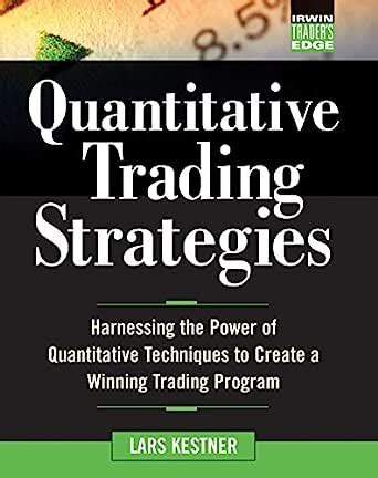 Read Quantitative Trading Strategies Harnessing The Power Of Quantitative Techniques To Create A Winning Trading Program Mcgraw Hill Traderi 1 2 Tms Edge Series 