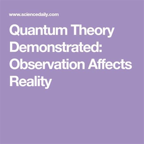 Quantum Theory Demonstrated Observation Affects Reality Observation In Science - Observation In Science