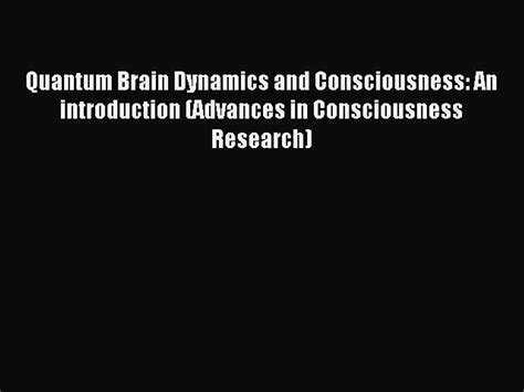 Read Quantum Brain Dynamics And Consciousness An Introduction Advances In Consciousness Research 