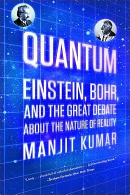 Read Online Quantum Einstein Bohr And The Great Debate About Nature Of Reality Manjit Kumar 