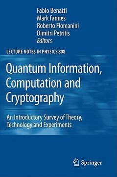 Read Online Quantum Information Computation And Cryptography An Introductory Survey Of Theory Technology And Experiments Lecture Notes In Physics 