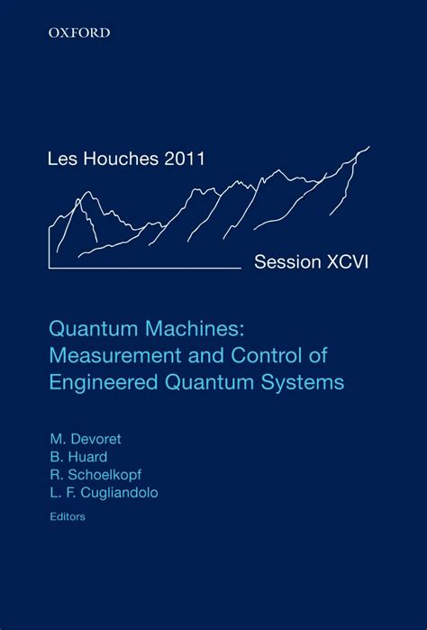 Read Quantum Machines Measurement Control Of Engineered Quantum Systems Lecture Notes Of The Les Houches Summer School Volume 96 July 2011 