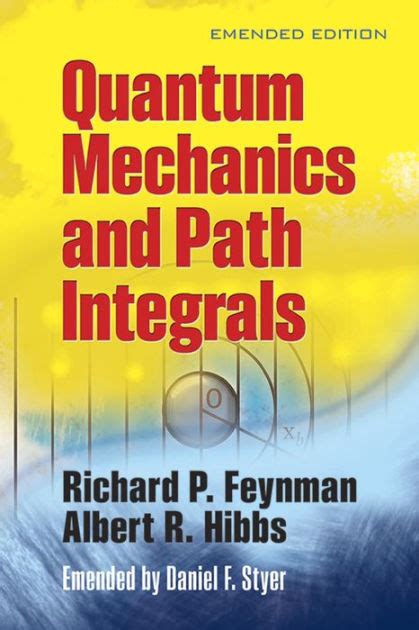 Read Quantum Mechanics And Path Integrals Richard P Feynman 