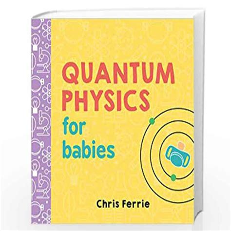 Read Online Quantum Physics For Babies Baby University 