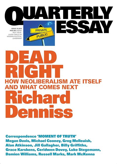 Full Download Quarterly Essay 70 Dead Right How Neoliberalism Ate Itself And What Comes Next 