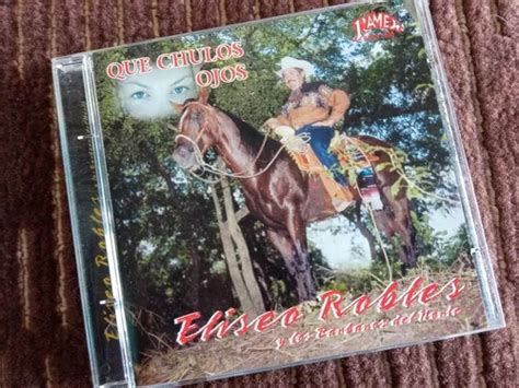 que chulos ojos lyrics eliseo robles biography