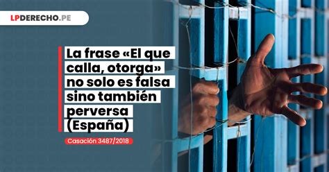 Que Es El Que Calla Otorga