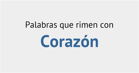 Que Rima Con Corazon