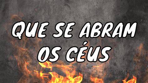 Que Se Abram Os Céus