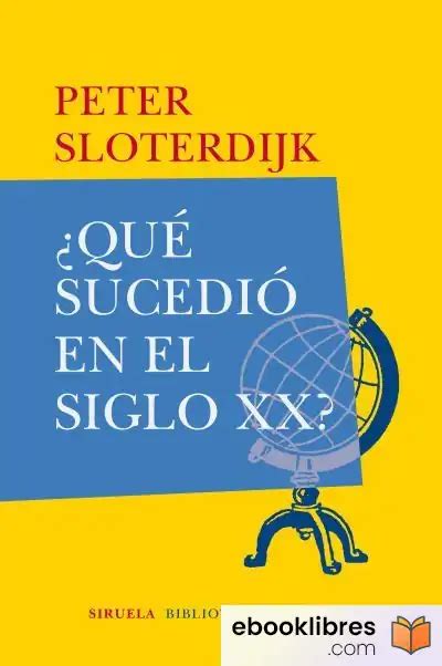 que sucedio en el siglo xx biblioteca de ensayo s