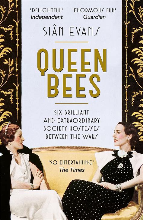 Full Download Queen Bees Six Brilliant And Extraordinary Society Hostesses Between The Wars A Spectacle Of Celebrity Talent And Burning Ambition 