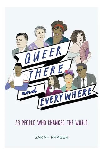 queer there and everywhere 23 people who changed