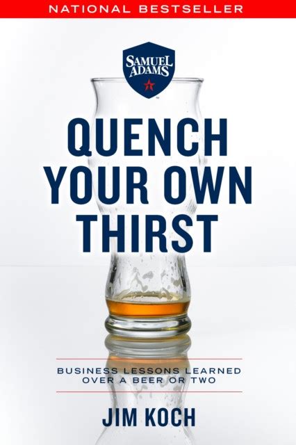 Read Quench Your Own Thirst Business Lessons Learned Over A Beer Or Two 