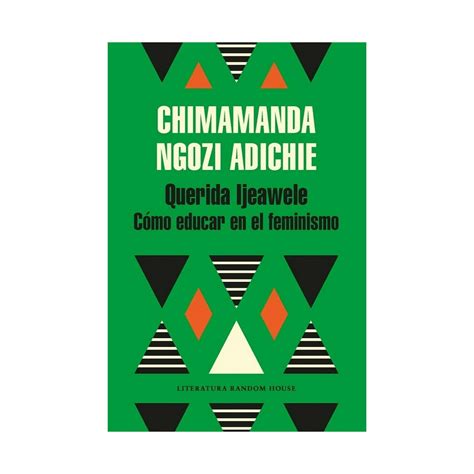 Querida Ijeawele Como Educar En El Feminismo