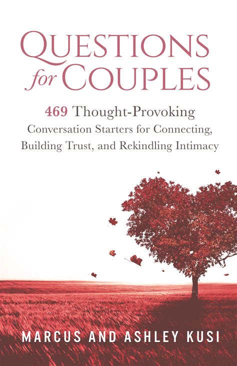Read Online Questions For Couples 469 Thought Provoking Conversation Starters For Connecting Building Trust And Rekindling Intimacy 